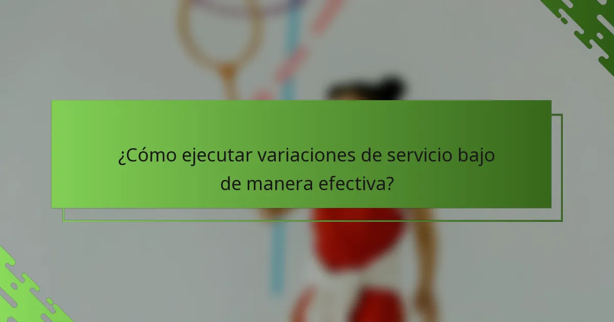 ¿Cómo ejecutar variaciones de servicio bajo de manera efectiva?