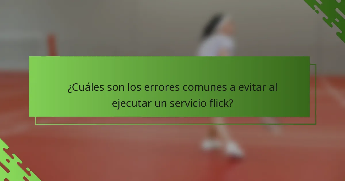 ¿Cuáles son los errores comunes a evitar al ejecutar un servicio flick?